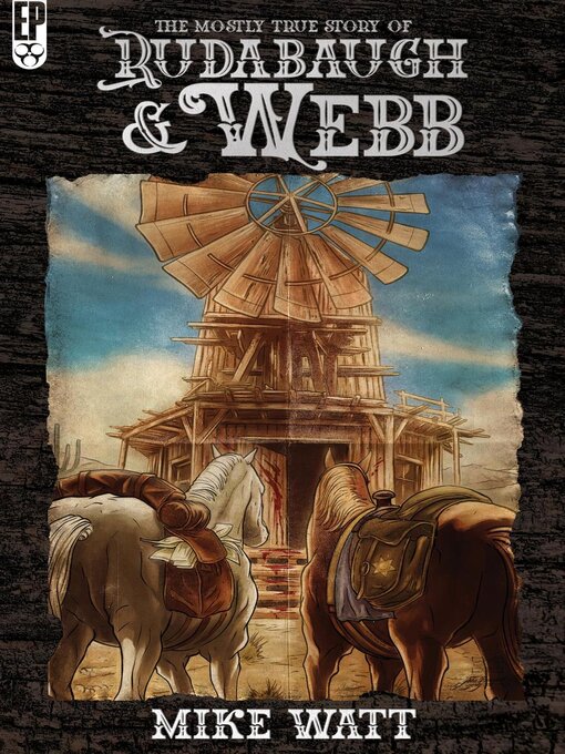 Title details for The Mostly True Story of Rudabaugh and Webb by Mike Watt - Available